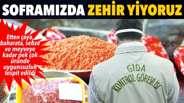 Soframızda zehir yiyoruz
