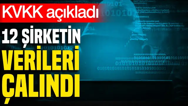 KVKK açıkladı: 12 Şirketin verileri çalındı